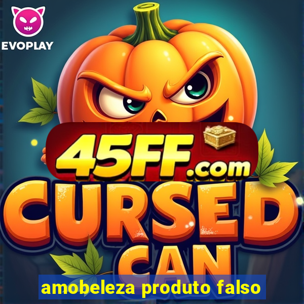 amobeleza produto falso